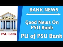 Good News on PSU Bank | PLI Of PSU Bank ?