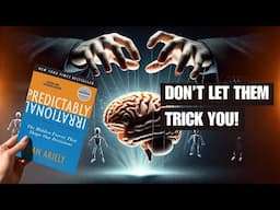 Predictably Irrational Summary: 7 Psychological Traps You Fall for Daily