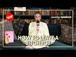 How To Leave a Bitchboy