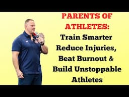 Parents of Athletes: Train Smarter: Reduce Injuries, Beat Burnout & Build Unstoppable Athletes
