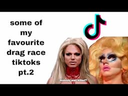some of my FAVOURITE DRAG RACE TIKTOKS PT.2