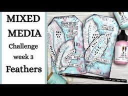 Mixed media challenge week 3 Feathers