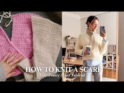How To Knit A Scarf - Stay Toasty Scarf TUTORIAL