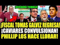 ¡TERREMOTO EN FISCALIA! ¡CAVIARES CONVULSIONAN! PHILLIP REVIENTA VENGANZA DE FISCAL TOMÁS GALVEZ