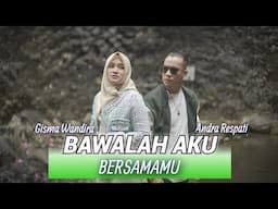 BAWALAH AKU BERSAMAMU - Andra Respati ft. Gisma Wandira (Official Music Video)