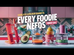 🌟 Top 5 Coolest Kitchen Gadgets Every Foodie Needs (Under $30)