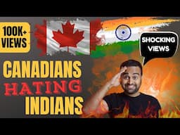 CANADIANS want INDIANS OUT 🤯 (Whose fault?)