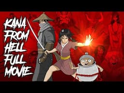 117 | Kana From Hell Full Movie Length - All 17 Episodes.