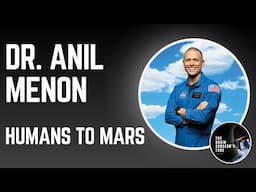 Dr. Anil Menon: Humans to Mars