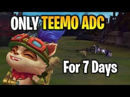 Playing Only Teemo ADC for 1 WEEK STRAIGHT