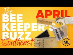 The Beekeeper's Buzz Southeast Region: April 2025