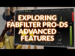 FabFilter Pro-DS - We Explore The Advanced Features