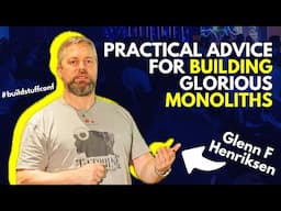 Practical advice for building glorious monoliths | Glenn F Henriksen