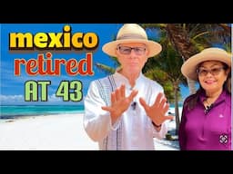Retire in Mexico at 43 years old