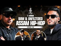 Raw & UNFILTERED ‘Minimi’ on Assam’s Hip-Hop, Rap & Culture | Assamese PODCAST - 158 (4K)