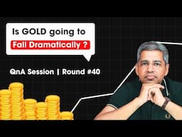 Is GOLD going to Fall Dramatically ?   QnA Session I  Round #40