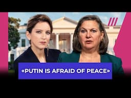 “Putin Fears Peace More Than War” - Victoria Nuland interview