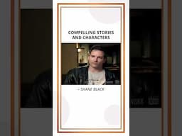 What Makes the Story / Characters Compelling – Shane Black