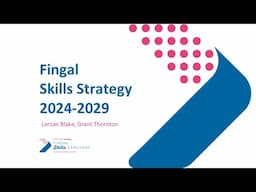 Lorcan Blake from Grant Thornton talks about the Fingal Skills Strategy