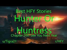 Best HFY Stories: Hunter Or Huntress Chapter 200: See You Next Year