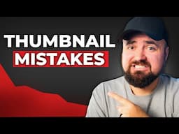 These THUMBNAIL MISTAKES Are Costing You Views