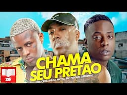 CHAMA SEU PRETÃO - MC Cebezinho, MC IG, MC Negão Original (DJ Oreia)