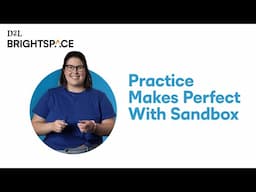 Practice Makes Perfect With D2L Brightspace Sandbox | WRDSB Teachers Share Insights
