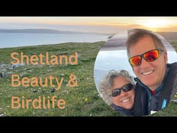 Shetland Beauty and Birdlife | Ep. 182