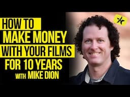 How to make Money with your Films for 10 Years | Mike Dion