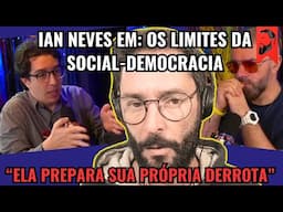 IAN NEVES EXPLICA OS LIMITES DA SOCIAL-DEMOCRACIA