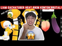 LIAM R64 GACHATUBER HEAT BIKIN KONTEN BRUTAL!!? ADUH PIKIRANKU...