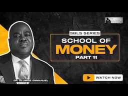 School Of Money | Dr. Olumide Emmanuel  - SBLS Part 11