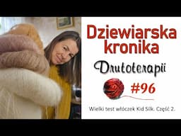 #96 Wielki test włóczek Kid Silk 🎉 Część 2. W gąszczu Kid Silków. Który jest najlepszy? #nadrutach