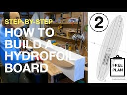 How to Build a Hydrofoil Board | Building the Foam Blank (Video Two)