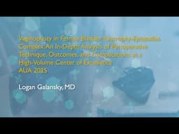 AUA 2025 | Vaginoplasty in Female Bladder Exstrophy-Epispadias Complex