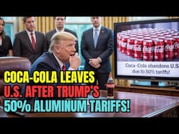 Coca-Cola Leaves America: Trump’s 50% Aluminum Tariffs Trigger a Massive Fallout! Trade War, Steel