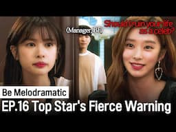 (ENG SUB) Top Star's BRUTAL Warning to Girl Hitting on Her Manager Boyfriend | Be Melodramatic