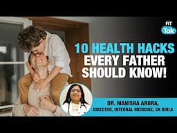 Father's Day 2025 | 10 Health Tips Every Dad Should Follow |  | Fit Tak | Doc Talk