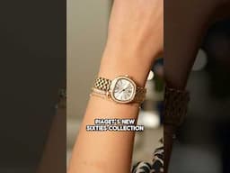 Piaget’s BEST new Ladies Watch collection? Piaget Sixties