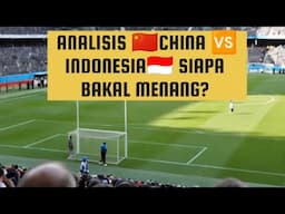 ANALISIS MENGEJUTKAN: TIMNAS INDONESIA VS CHINA DI GBK. SIAPA BAKAL MENANG? #timnasindonesia