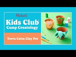 Online Class: Kids Club: Camp Creatology Terra Cotta Clay Pot| Michaels