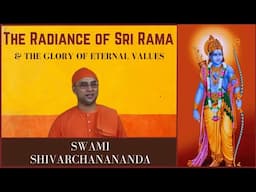 The Radiance of Sri Rama | Swami Shivarchanananda