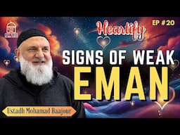 Signs of Weak Eman | HEARTIFY | Ustadh Mohamad Baajour