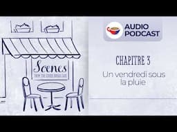 Un vendredi sous la pluie | Audio Podcast | Scenes from the Coffee Break French Café