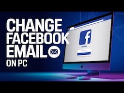 How to Change Facebook Email Address on PC (Easy Guide)