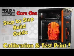 #09 Original PRUSA Core One Kit : Full Step-By-Step BUILD GUIDE - Calibration & First Print