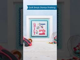 Quilt Simply Stamps Finishing!