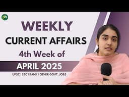 Current Affairs – 4th Week of April 2025