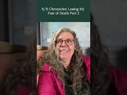 9/11 Chronicles: Losing My Fear of Death Part 2