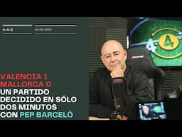 Valencia 1 Mallorca 0. Partido resuelto en dos minutos. Con Pep Barceló